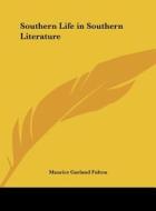 Southern Life in Southern Literature di Maurice G. Fulton edito da Kessinger Publishing