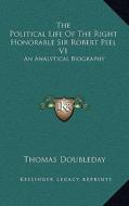 The Political Life of the Right Honorable Sir Robert Peel V1: An Analytical Biography di Thomas Doubleday edito da Kessinger Publishing
