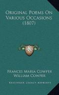 Original Poems on Various Occasions (1807) di Frances Maria Cowper edito da Kessinger Publishing