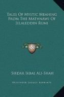 Tales of Mystic Meaning from the Mathnawi of Jelaleddin Rumi edito da Kessinger Publishing