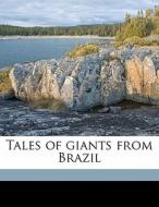 Tales Of Giants From Brazil di Elsie Spicer Eells edito da Nabu Press