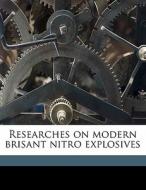 Researches On Modern Brisant Nitro Explo di C. F. Van Duin, B. C. Roeters Van Lennep, Charles E. 1849-1938 Munroe edito da Nabu Press