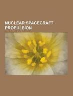 Nuclear Spacecraft Propulsion di Source Wikipedia edito da University-press.org