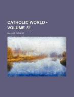 Catholic World (volume 51) di Paulist Fathers edito da General Books Llc