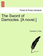 The Sword of Damocles. [A novel.] VOL. II. di Theodore A. Tharp edito da British Library, Historical Print Editions