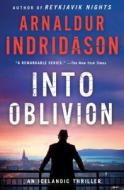 Into Oblivion: An Icelandic Thriller di Arnaldur Indridason edito da Minotaur Books