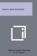 Lenin and Gandhi di Rene Fulop-Miller edito da Literary Licensing, LLC