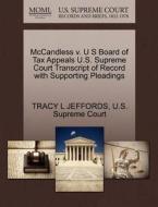 Mccandless V. U S Board Of Tax Appeals U.s. Supreme Court Transcript Of Record With Supporting Pleadings di Tracy L Jeffords edito da Gale, U.s. Supreme Court Records