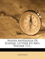 Nuova Antologia Di Scienze, Lettere Ed Arti, Volume 113... di Anonymous edito da Nabu Press