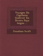 Voyages Du Capitaine Gulliver En Divers Pays Loign S ... di Jonathan Swift edito da SARASWATI PR