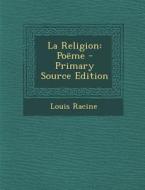 La Religion: Poeme di Louis Racine edito da Nabu Press