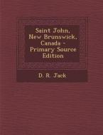 Saint John, New Brunswick, Canada di D. R. Jack edito da Nabu Press
