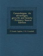 Canandaigua, Its Advantages, Growth and Beauty di J. Frank Caplise, F. D. Crandall edito da Nabu Press
