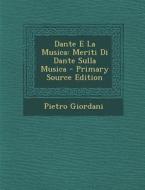 Dante E La Musica: Meriti Di Dante Sulla Musica - Primary Source Edition di Pietro Giordani edito da Nabu Press