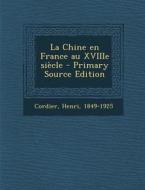 La Chine En France Au Xviiie Siecle - Primary Source Edition di Henri Cordier edito da Nabu Press
