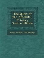 The Quest of the Absolute - Primary Source Edition di Honore De Balzac, Ellen Marriage edito da Nabu Press