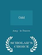 Odd - Scholar's Choice Edition di Amy Le Feuvre edito da Scholar's Choice