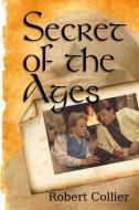 Secret of the Ages di Robert Collier edito da Lulu.com