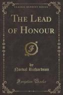 The Lead Of Honour (classic Reprint) di Norval Richardson edito da Forgotten Books