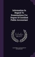 Information In Regard To Examinations For Degree Of Certified Public Accountant edito da Palala Press