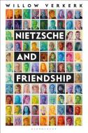 Nietzsche and Friendship di Willow Verkerk edito da BLOOMSBURY ACADEMIC