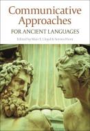 Communicative Approaches to Ancient Languages edito da BLOOMSBURY ACADEMIC