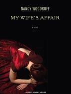 My Wife's Affair di Nancy Woodruff edito da Tantor Media Inc