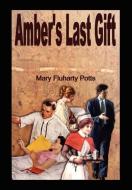 Amber's Last Gift di Mary Fluharty Potts edito da 1st Book Library