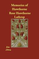 Memories of Hawthorne di Rose Hawthorne Lathrop edito da ECHO LIB