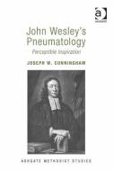 John Wesley's Pneumatology di Joseph W. Cunningham edito da Taylor & Francis Ltd