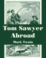 Tom Sawyer Abroad di Mark Twain edito da Fredonia Books (nl)
