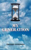 MY GENERATION di Onismo Goronga edito da AuthorHouse