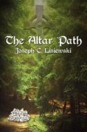 The Altar Path di Joseph C. Lisiewski edito da Authorhouse