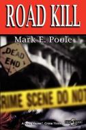 Road Kill: A Jax Hayes Crime Thiller di Mark E. Poole edito da Createspace