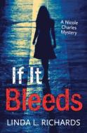 If It Bleeds: A Nicole Charles Mystery di Linda L. Richards edito da RAVEN BOOKS
