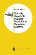 Normally Hyperbolic Invariant Manifolds in Dynamical Systems di Stephen Wiggins edito da Springer New York