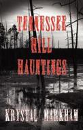 Tennessee Hill Hauntings di Krystal Markham edito da America Star Books