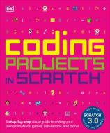 Coding Projects in Scratch: A Step-By-Step Visual Guide to Coding Your Own Animations, Games, Simulations, a di Jon Woodcock edito da DK PUB