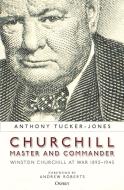 Churchill, Master And Commander di Anthony Tucker-Jones edito da Bloomsbury Publishing PLC