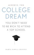 Achieve the College Dream di Maraia Carla Chicuaen edito da Rowman & Littlefield