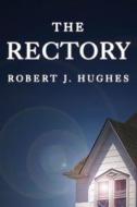 The Rectory di Robert J. Hughes edito da Createspace