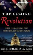The Coming Revolution: Signs from America's Past That Signal Our Nation's Future di Richard G. Lee edito da Thomas Nelson on Brilliance Audio