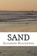 Sand di Algernon Blackwood edito da Createspace