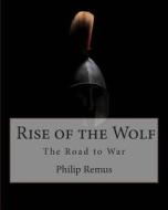 Rise of the Wolf di MR Philip Remus edito da Createspace