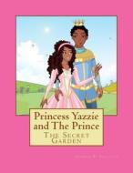 Princess Yazzie and the Prince: The Secret Garden di Sharon P. Tulloch edito da Createspace