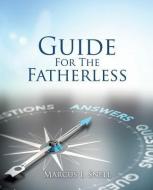 Guide for the Fatherless di Marcus I. Snell edito da XULON PR