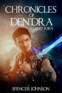 Chronicles of Den'dra: A Land Torn di Spencer Johnson edito da Createspace