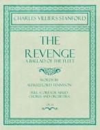 The Revenge - A Ballad of the Fleet - Full Score for Mixed Chorus and Orchestra - Words by Alfred, Lord Tennyson - Op.24 di Charles Villiers Stanford, Lord Tennyson Alfred edito da Classic Music Collection