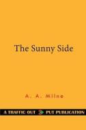The Sunny Side di A. A. Milne edito da Createspace Independent Publishing Platform