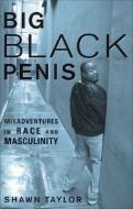 Big Black Penis di Shawn Taylor edito da A Cappella Books